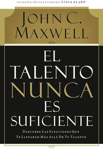 Libro John Maxwell El Talento nunca es Suficiente